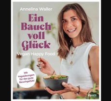 Een buik vol geluk: Vegan Happy Food - Annelina Waller